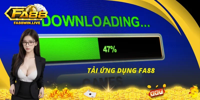 Tải app Fa88 dễ dàng để tham gia cá cược không giới hạn